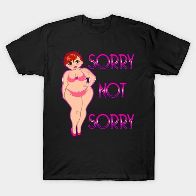 Sorry not Sorry T-Shirt by Big Sexy Tees